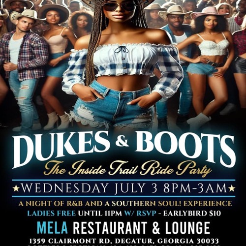 Stream Dukes And Boots MELA ATL WEDNESDAY JULY 3 2024 by Onliveent Listen online for free on SoundCloud
