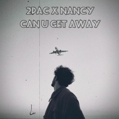 2pac X Nancy - Can U Get Away  Remix