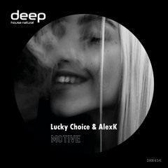 Lucky Choice & AlexK - Motive (Original Mix) DHN456