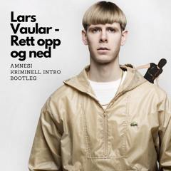 FREE DL || Lars Vaular - Rett opp og ned (Amnesi Kriminell Intro Bootleg)