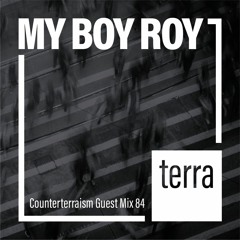 Counterterraism Guest Mix 84: My Boy Roy