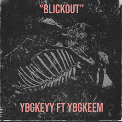 “BlickOut” YBGkeyy Ft YBGkeem