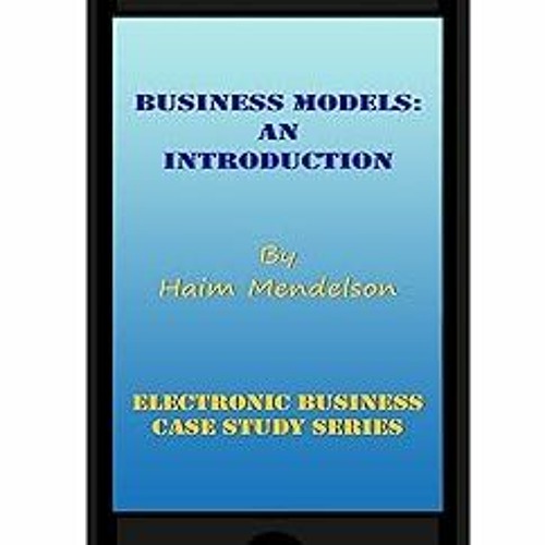 & Business Models: An Introduction (Second Edition, Book 2019) BY: Haim Mendelson (Author) +Ebook=