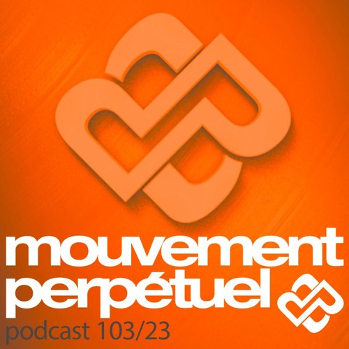 Mouvement Perpétuel Podcast 103