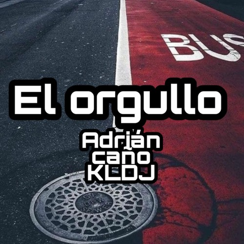 El ORGULLO - EDIT ADRIAN CAÑO & KLDJ