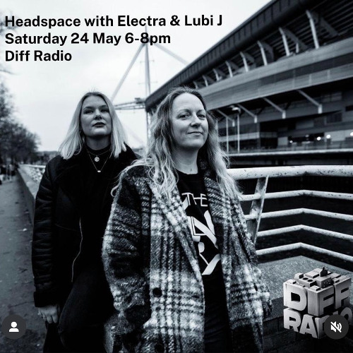 Headspace on Diff Radio with Electra & Lubi J - May 2025