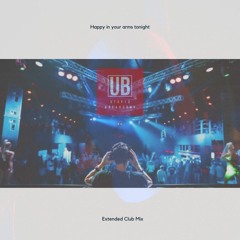 Happy In Your Arms Tonight (Extended Club Mix)