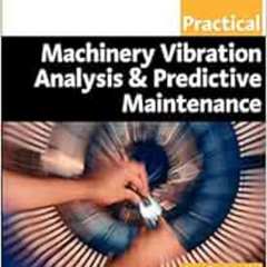 Get KINDLE 📤 Practical Machinery Vibration Analysis and Predictive Maintenance (Prac