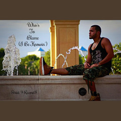 Who's to Blame (I Be Knowin') (CLEAN)