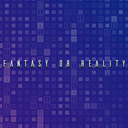 Fantasy Or Reality (Edit Version)