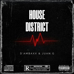 HOUSE DISTRICT - D'AMBAXX & JUAN G - (FREE DOWNLOAD)