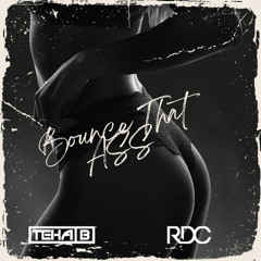 Teka B & RDC - Bounce That Ass