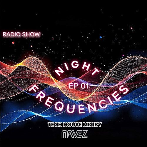 Night Frequencies EP 01 - Tech House Mix by MAVEZ