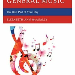 View [PDF EBOOK EPUB KINDLE] Middle School General Music: The Best Part of Your Day b