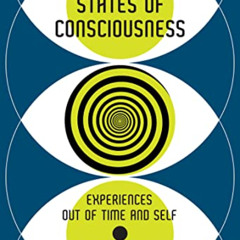 View EBOOK 📂 Altered States of Consciousness: Experiences Out of Time and Self by  M