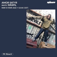 Rinse France - Amor Satyr invite Israfil (01.03.2022)