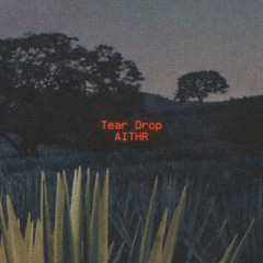 AITHR - Tear Drop
