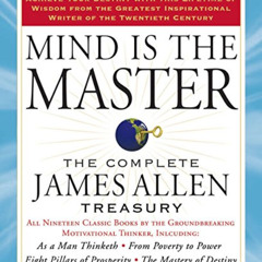 DOWNLOAD EBOOK 💕 Mind is the Master: The Complete James Allen Treasury by  James All