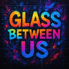 Glass Between Us  (Pop Version)