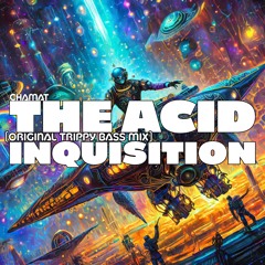 The Acid Inquisition (Original Trippy Bass Mix)