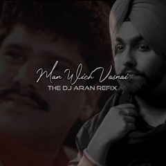 Man Wich Vasnai - The DJ Aran Refix (Feat. Ammy Virk & Dilshad Akhtar)[VIDEO LINK IN DESCRIPTION]
