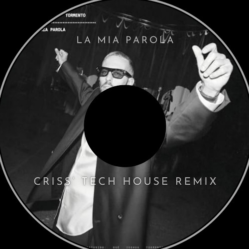 Shablo, Guè, Joshua - La Mia Parola (Sanremo 2025) ft. Tormento (Criss' Tech House Remix)