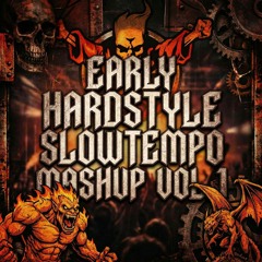 Early Hardstyle Slow Tempo Mashup  [Vol1.]