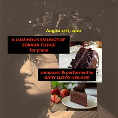 A LUMINOUS SMUDGE OF SORABJI FUDGE for piano