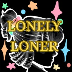 Lonely Loner (1st ver)