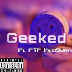 GEEKED ft. FTF KinoSwayy