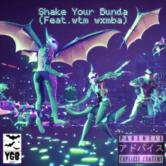 Shake Your Bunda (Feat. wtm wxmba)