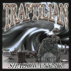 TRAPTILIAN - SHADOW ENEMY (PROD. DIGITAL GOD)