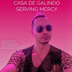 SERVING MERCY (Casa de Galindo BPM After-hours set, 02.19.23)