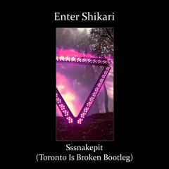 Sssnakepit (Toronto Is Broken Bootleg)