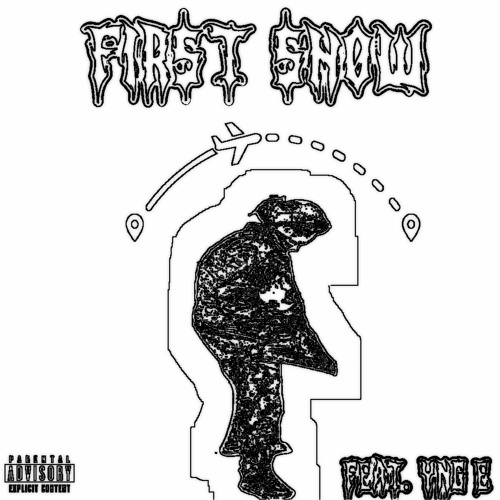 First Show feat. YNG E (Prod. yunme x waketfupsleepy)