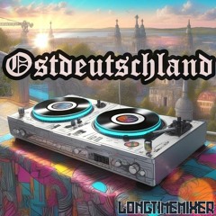 LONGTIMEMIXER - OSTDEUTSCHLAND (Radio Edit) *OUT NOW