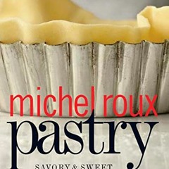 [Access] [PDF EBOOK EPUB KINDLE] Pastry: Savory & Sweet by  Michel Roux 🧡