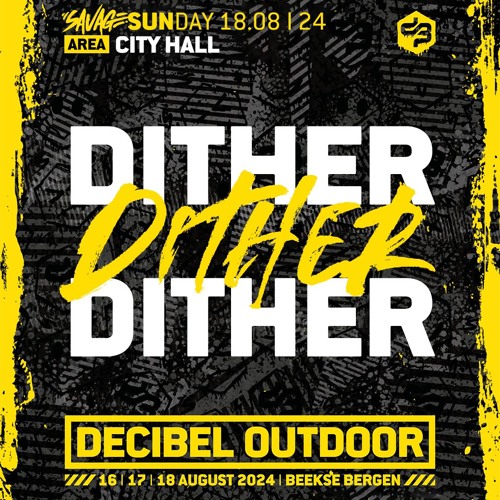 Dither | Decibel outdoor 2024 | City Hall | SAVAGE SUNDAY