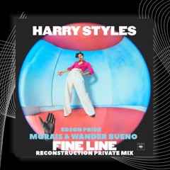 Harry Styles - Fine Line Ball - Edson Pride (Morais & Wander Bueno Reconstruction Mash Mix)