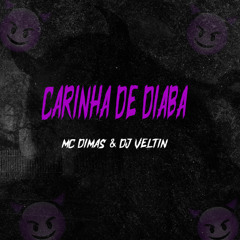 CARINHA DE DIABA - MC DIMAS & DJ VELTIN