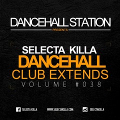 Selecta Killa - Dancehall Club Extends #038 (Re Up)