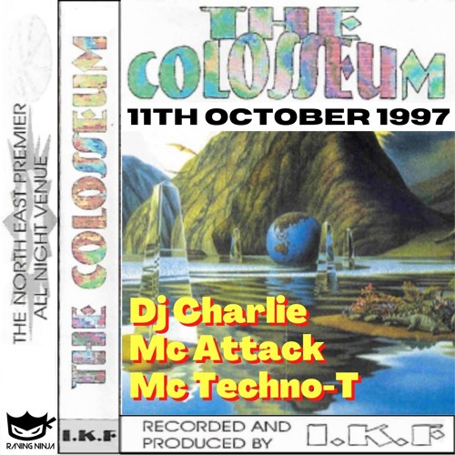 The Colosseum 11-10-1997 Dj Charlie Mc Techno-T Mc Attack