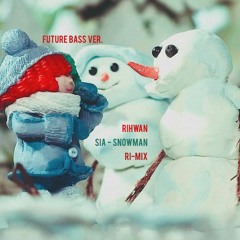 [REMIX] SIA - Snowman Future Bass Remix (Happy X-mas Future Bass RI-MIX)