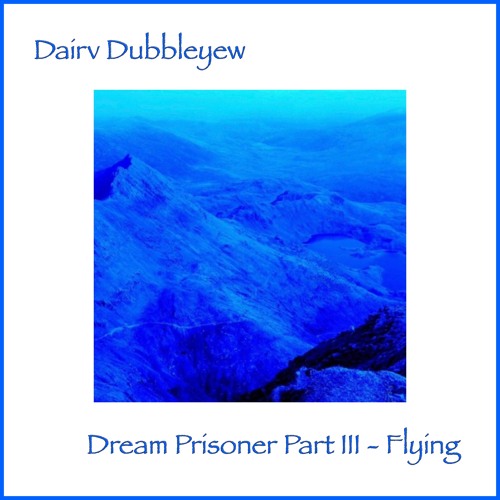 Dream Prisoner Part III - Flying