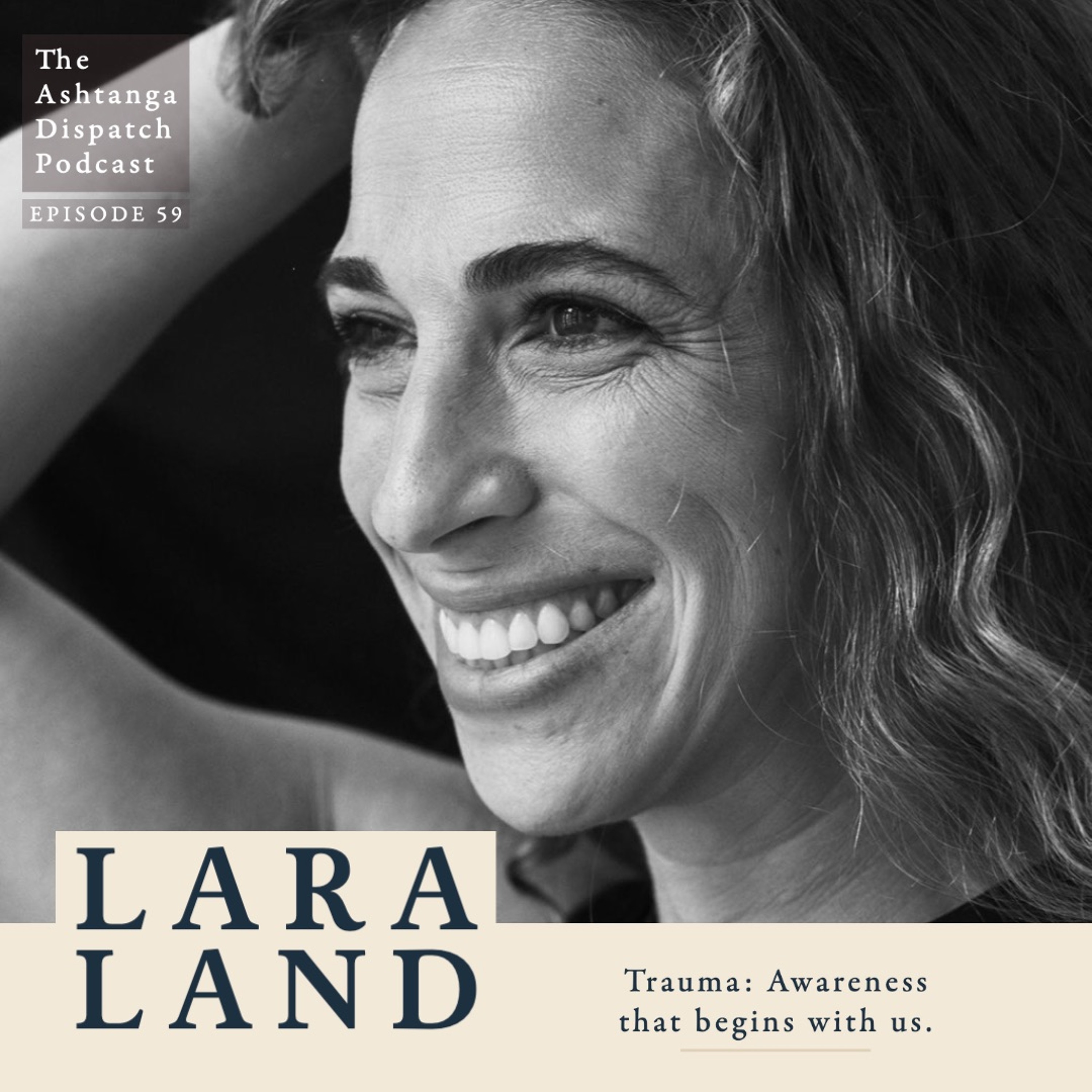Yoga Podcast Ep. 59 || Lara Land: Trauma Awareness Begins with Us