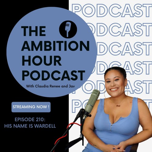 HIS NAME IS WARDELL | Ambition Hour | EP 210