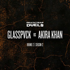 SEASON 2 ROUND 2: GLASSPVCK vs AKIRA KHAN [WINNER: GLASSPVCK]