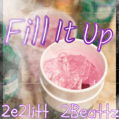 FILL IT UPP FT 2Beattz