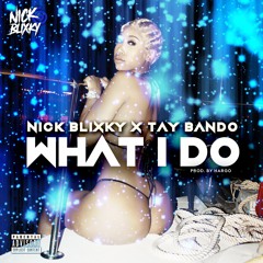 What I Do feat. Tay Bando