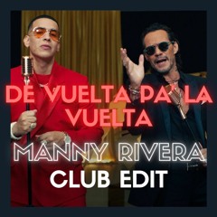 Daddy Yankee Ft. Marc Anthony - De Vuelta Pa' La Vuelta (Manny Rivera Club Edit) DESCARGA GRATIS